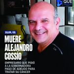 MUERE ALEJANDRO COSSÍO; EN SUS ÚLTIMOS MESES PIDIÓ AL GOBIERNO DE VERACRUZ SALDAR DEUDA PARA ENFRENTAR EL CÁNCER.