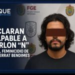 DECLARAN CULPABLE A MARLON “N” POR FEMINICIDIO DE MONSERRAT BENDIMES.