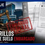 REPORTAJE ESPECIAL (Parte I) GOBIERNO AUTORIZA CONSTRUCCIÓN SOBRE SUELO EMBARGADO.