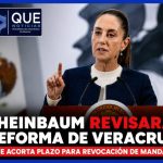 SHEINBAUM PONE BAJO LA LUPA REFORMA DE VERACRUZ SOBRE REVOCACIÓN DE MANDATO