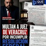 MULTAN A JUEZ DE VERACRUZ POR INCUMPLIR RESOLUCIÓN FEDERAL.