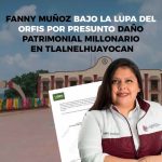 Deja Fanny Muñoz daño patrimonial por más de 4 millones de pesos en Tlalnelhuayocan⁠, señala el ORFIS