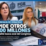 NECESITA OTROS 100 MILLONES LA FISCALÍA GENERAL DEL ESTADO DE VERACRUZ.